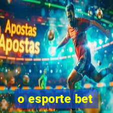 o esporte bet